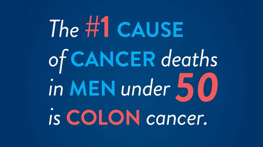 The #1 cause of cancer deaths in men under 50 is colon cancer.
